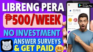 LIBRENG PERA! ₱500/WEEK PWEDE MONG KITAIN | ANSWER SURVEYS & GET PAID!