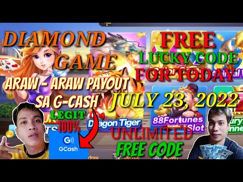 JULY 23, 2022 FREE LUCKY CODE TODAY DIAMOND GAME ARAW ARAW PAYOUT SA GCASH LEGIT APP 100% FREE CODE