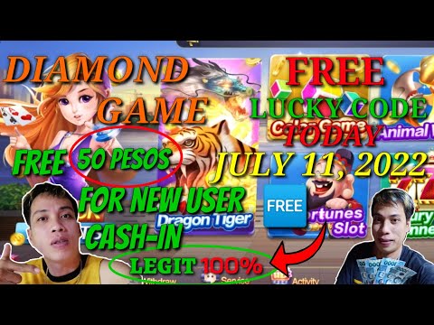 LUCKY CODE FOR TODAY JULY 11, 2022 DIAMOND GAME FREE 50 PESOS FOR NEW CASH-IN PLAYER  LEGIT 100%