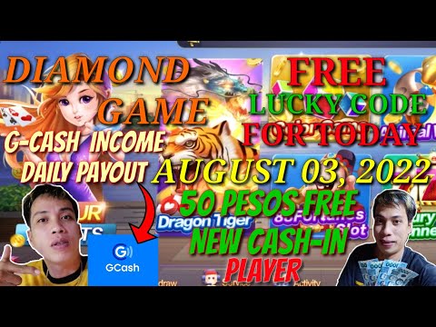 AUGUST 03, 2022 FREE LUCKY CODE TODAY DIAMOND GAME GCASH PAYOUT DAILY FREE 50 PESOS FOR NEW USER