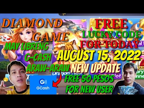 AUGUST 15, 2022 FREE LUCKY CODE DIAMOND GAME MAY LIBRENG G-CASH ARAW ARAW FREE 50 PESOS FOR NEW USER