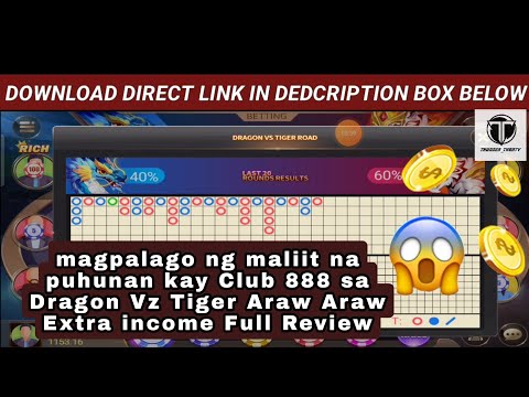 Club 888 Dragon Vz Tiger Araw Araw Extra income Paano magpalago ng maliit na puhunan Full Review