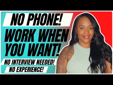 NO PHONE!! WORK WHEN YOU WANT! NO INTERVIEW OR EXPERIENCE! WORK FROM HOME JOB, FAST APPLICATION!