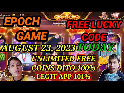 EPOCH GAME FREE LUCKY CODE TODAY AUGUST 23, 2023 LIBRENG PA GCASH ARAW ARAW DITO KY EPOCH GAME 100%