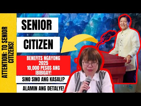 ⛔ SENIOR CITIZEN BENEFITS NGAYONG 2025! 10,000 PESOS ANG IBIBIGAY! SINO SINO ANG MABIBIGYAN?