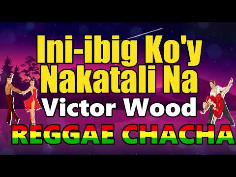 Ini-ibig Ko'y Nakatali Na – Victor Wood ft DJ John Paul | REGGAE CHACHA 2025